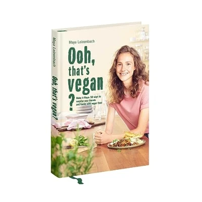 Bild av Ooh, That&#039;s Vegan?: Make It Maya. 50 Ways To Surprise Your Friends and Family With Vegan Food