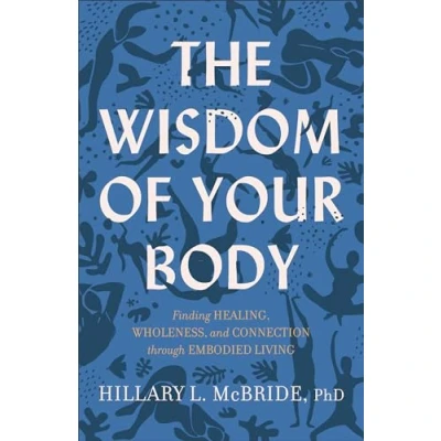 Bild av The Wisdom of Your Body Finding Healing, Wholeness, and Connection through Embodied Living