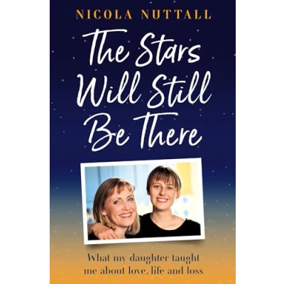 Bild av The Stars Will Still Be There: A memoir of what my daughter taught me about love, life and loss