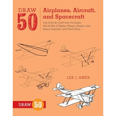 Bild av Draw 50 Airplanes, Aircraft, and Spacecraft: The Step by Way to World War II Fighter Planes, Modern Jets, Space Capsules, Much More...