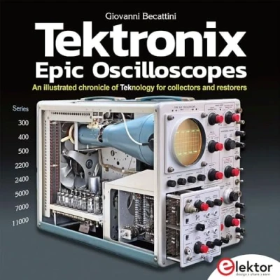 Bild av Tektronix Epic Oscilloscopes: An illustrated chronicle of Teknology for collectors and restorers