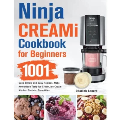 Bild av Ninja CREAMi Cookbook for Beginners: 1001 Days Simple and Easy Recipes, Make Homemade Tasty Ice Cream, Cream Mix Ins, Sorbets, Smoothies.