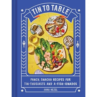 Bild av Tin to Table: Fancy, Snacky Recipes for thusiasts and A fish ionados