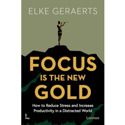 Bild av Focus is the New Gold: How to Reduce Stress and Increase Productivity in a Distracted World