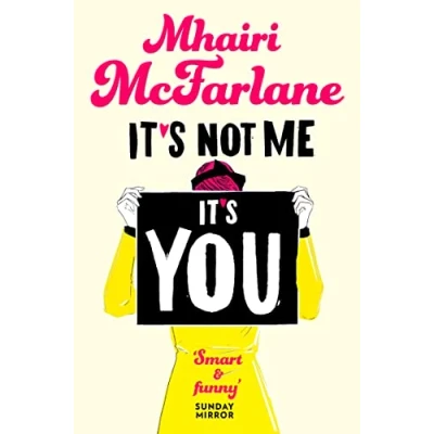 Bild av It’s Not Me, You: Deliciously romantic and utterly hilarious the feel good romcom from Sunday Times bestselling author of LAST NIGHT