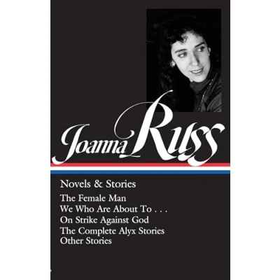 Bild av Joanna Russ: Novels &amp; Stories (LOA #373): The Female Man / We Who Are About To . On Strike Against God Complet e Alyx Other