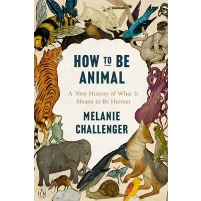 Bild av How to Be Animal: A New History of What It Means Human