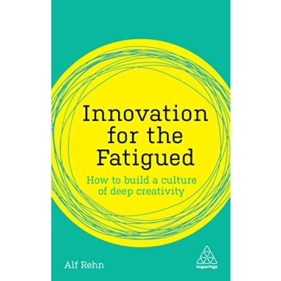 Bild av Innovation for the Fatigued: How to Build a Culture of Deep Creativity