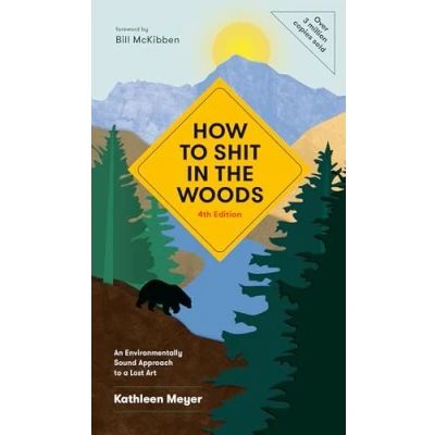 Bild av How to Shit in the Woods, 4th Edition: An Environmentally Sound Approach a Lost Art