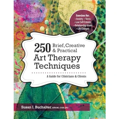Bild av 250 Brief, Creative &amp; Practical Art Therapy Techniques: A Guide for Clinicians and Clients