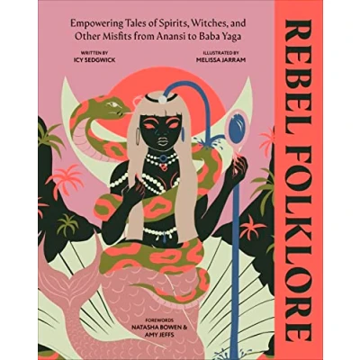 Bild av Rebel Folklore: Empowering Tales of Spirits, Witches and Other Misfits from Anansi to Baba Yaga