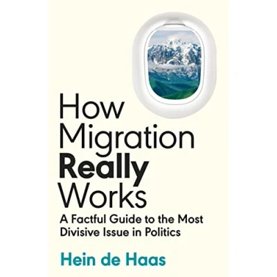 Bild av How Migration Really Works: A Factful Guide to the Most Divisive Issue in Politics