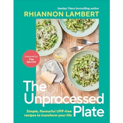 Bild av The Unprocessed Plate: Simple, Flavourful UPF free Recipes to Transform Your Life