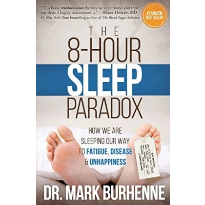 Bild av The 8 Hour Sleep Paradox: How We Are Sleeping Our Way to Fatigue, Disease and Unhappiness