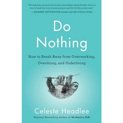 Bild av Do Nothing: How to Break Away from Overworking, Overdoing, and Underliving