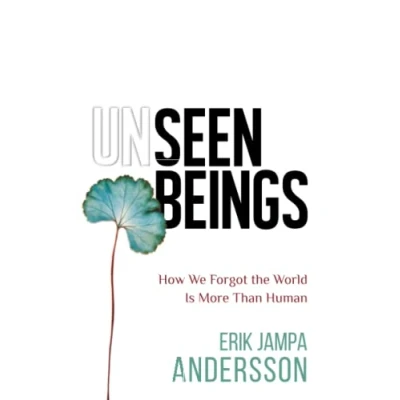Bild av Unseen Beings: How We Forgot the World Is More Than Human