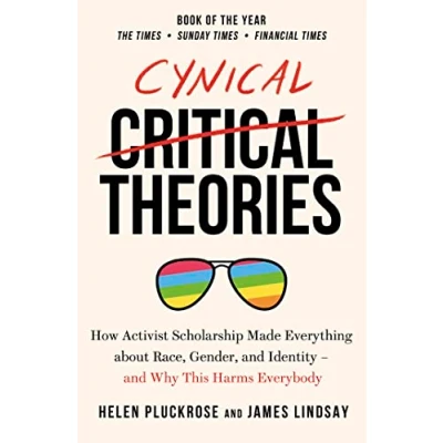 Bild av Cynical Theories: How Activist Scholarship Made Everything about Race, Gender, And Identity Why this Harms Everybody