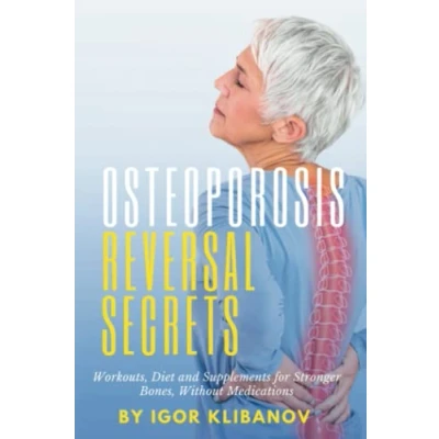 Bild av Osteoporosis Reversal Secrets: Workouts, Diet and Supplements for Stronger Bones Without Medications