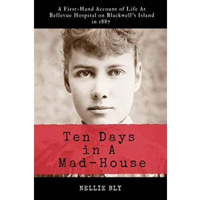 Bild av Ten Days in A Mad House: Illustrated and Annotated: First Hand Account of Life At Bellevue Hospital on Blackwell&#039;s Island 1887
