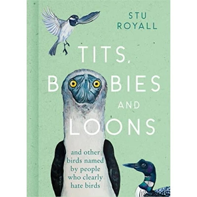 Bild av Tits, Boobies and Loons: ARE ORNITHOLOGISTS OK? 2022&#039;s funny new bird identification book, the humorous guide to spotting ornithology&#039;s most weird wonderful birds