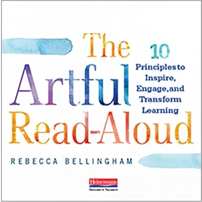 Bild av The Artful Read Aloud: 10 Principles to Inspire, Engage, and Transform Learning