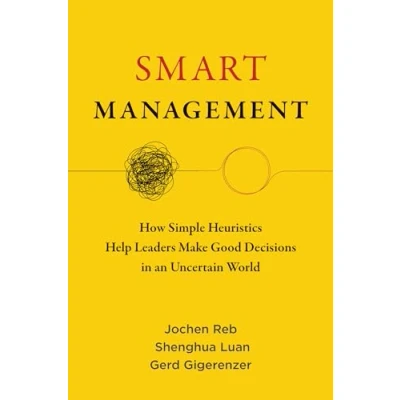 Bild av Smart Management: How Simple Heuristics Help Leaders Make Good Decisions in an Uncertain World