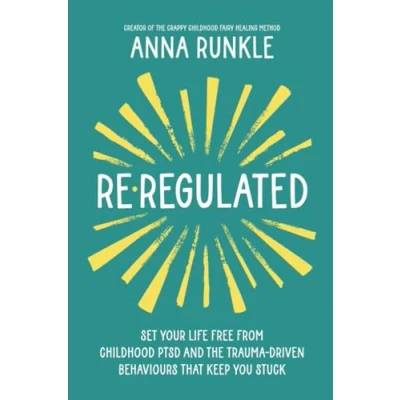Bild av Re Regulated: Set Your Life Free from Childhood PTSD and the Trauma Driven Behaviours That Keep You Stuck
