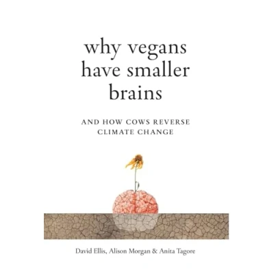 Bild av Why Vegans Have Smaller Brains: And How Cows Reverse Climate Change