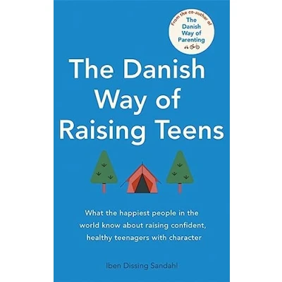 Bild av the Danish Way of raising Teens: What happiest people in world know about confident, healthy teenagers with character