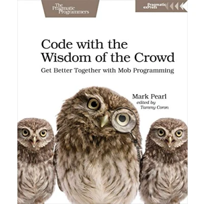 Bild av Code with the Wisdom of Crowd: Get Better Together Mob Programming