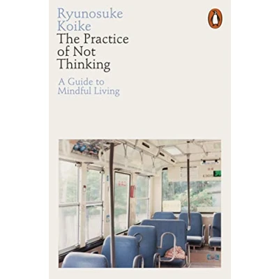 Bild av The Practice of Not Thinking: A Guide to Mindful Living