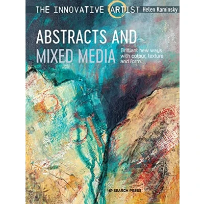Bild av The Innovative Artist: Abstracts and Mixed Media: Brilliant New Ways with Colour, Texture Form