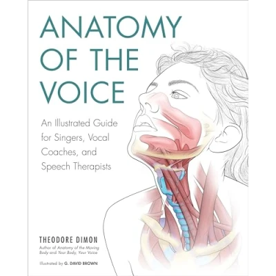 Bild av Anatomy of the Voice: An Illustrated Guide for Singers, Vocal Coaches, and Speech Therapists