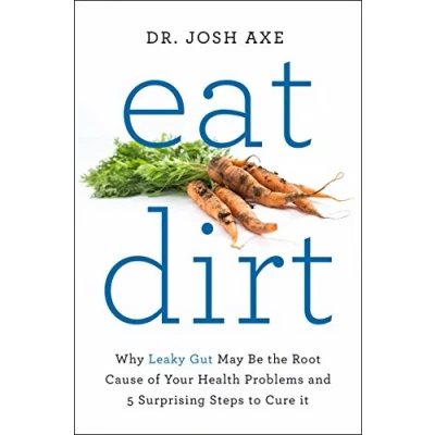 Bild av Eat Dirt: Why Leaky Gut May Be the Root Cause of Your Health Problems and 5 Surprising Steps to Cure It