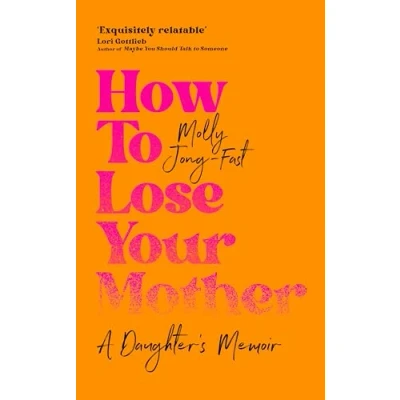 Bild av How to Lose Your Mother: A Daughter&#039;s Memoir
