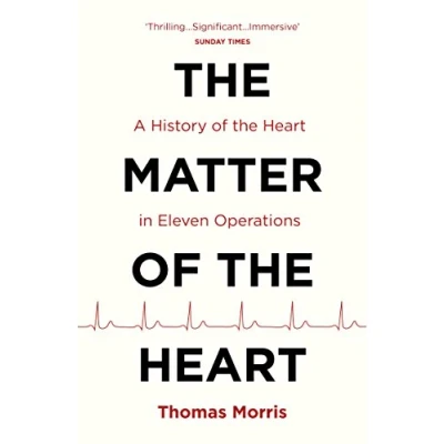 Bild av the Matter of Heart: A History Heart in Eleven Operations