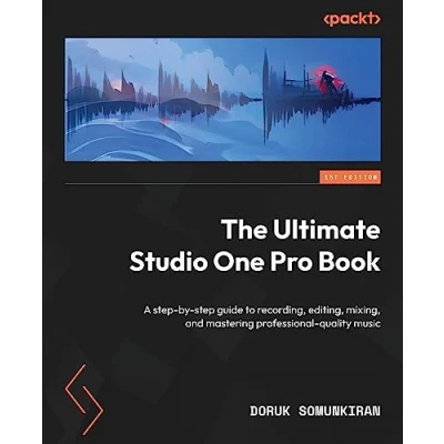 Bild av The Ultimate Studio One Pro Book: A step by guide to recording, editing, mixing, and mastering professional quality music