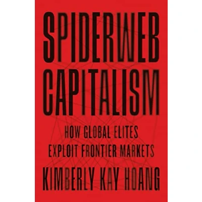 Bild av Spiderweb Capitalism: How Global Elites Exploit Frontier Markets