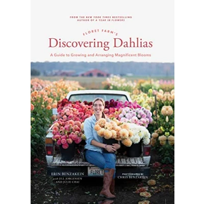 Bild av Floret Farm&#039;s Discovering Dahlias: A Guide to Growing and Arranging Magnificent Blooms