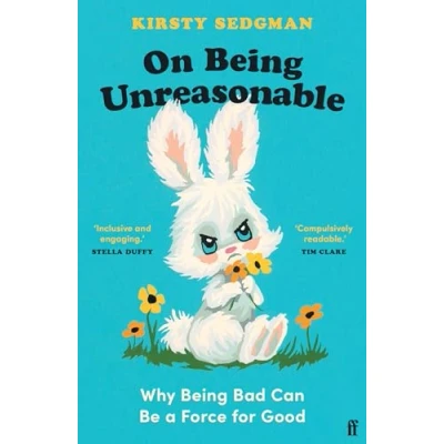 Bild av On Being Unreasonable: Why Bad Can Be a Force for Good