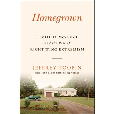 Bild av Homegrown: Timothy McVeigh and the Rise of Right Wing Extremism