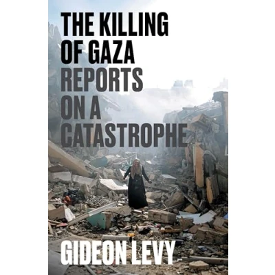 Bild av The Killing of Gaza: Reports on a Catastrophe