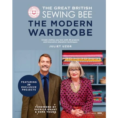 Bild av The Great British Sewing Bee: Modern Wardrobe: Create Clothes You Love with 28 Projects and Innovative Alteration Techniques