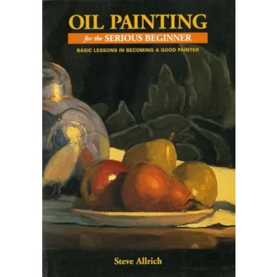 Bild av Oil Painting for the Serious Beginner: Basic Lessons in Becoming a Good Painter