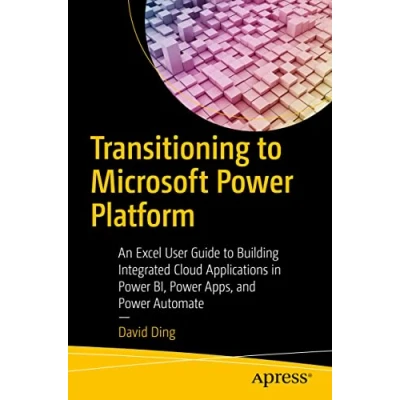 Bild av Transitioning to Microsoft Power Platform: An Excel User Guide Building Integrated Cloud Applications in BI, Apps, and Automate
