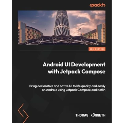 Bild av Android UI Development with Jetpack Compose Second Edition: Bring declarative and native to life quickly easily on using Kotlin