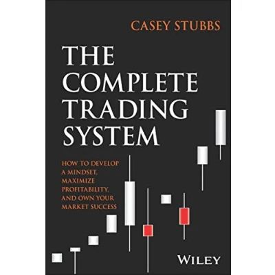 Bild av The Complete Trading System: How to Develop a Mindset, Maximize Profitability, and Own Your Market Success