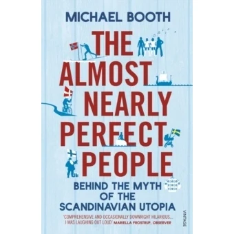Bild av the Almost Nearly Perfect People: Behind Myth of Scandinavian Utopia