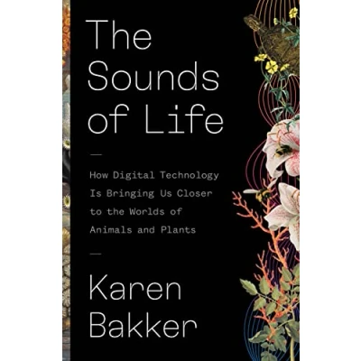 Bild av the Sounds of Life: How Digital Technology Is Bringing Us Closer to Worlds Animals and Plants