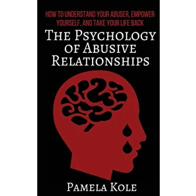 Bild av The Psychology of Abusive Relationships: How to Understand Your Abuser, Empower Yourself, and Take Life Back: 3